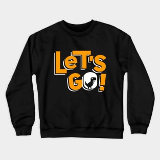 Let's Go ! Crewneck Sweatshirt